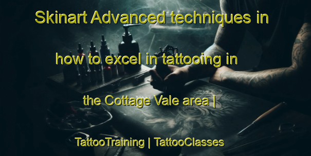 Skinart Advanced techniques in how to excel in tattooing in the Cottage Vale area | TattooTraining | TattooClasses | SkinartTraining-Barbados